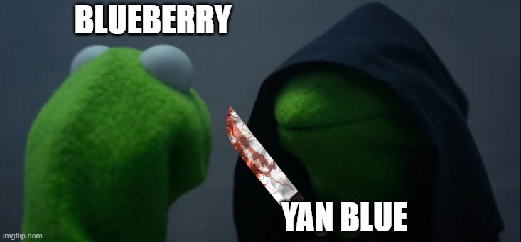 Evil Kermit Meme | BLUEBERRY YAN BLUE | image tagged in memes,evil kermit | made w/ Imgflip meme maker