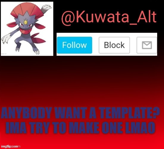 ANYBODY WANT A TEMPLATE? IMA TRY TO MAKE ONE LMAO | made w/ Imgflip meme maker