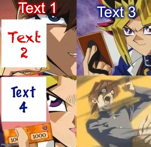 Yu-Gi-Oh fixed textboxes | Text 1; Text 3; Text 2; Text 4 | image tagged in yu-gi-oh fixed textboxes,popular templates,templates,template,yu-gi-oh,template quest | made w/ Imgflip meme maker