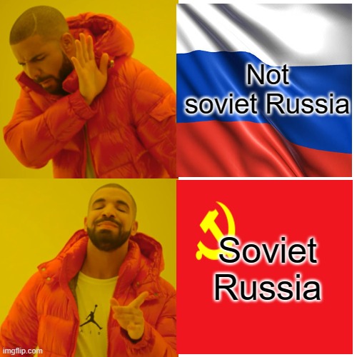 Drake Hotline Bling Meme | Not soviet Russia Soviet Russia | image tagged in memes,drake hotline bling | made w/ Imgflip meme maker