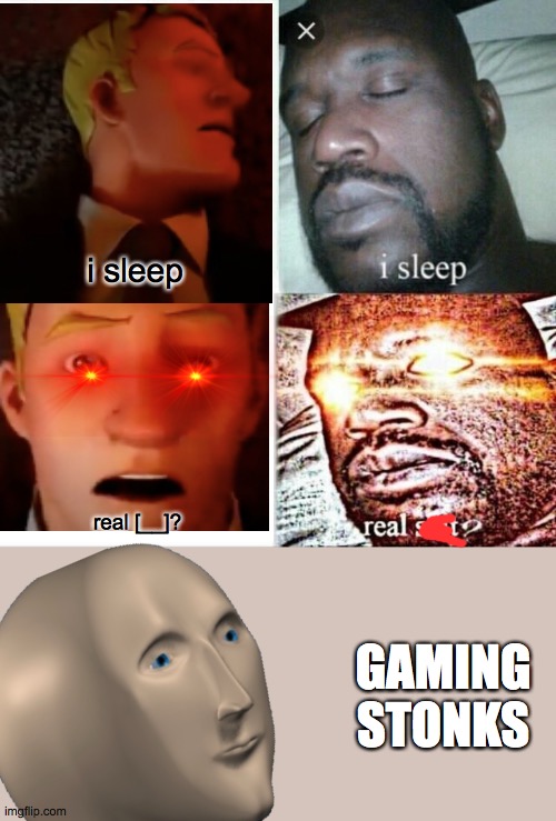 i sleep; real [__]? GAMING STONKS | image tagged in memes,sleeping shaq | made w/ Imgflip meme maker