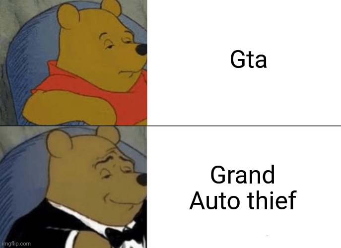 Mommy | Gta; Grand Auto thief | image tagged in memes,tuxedo winnie the pooh | made w/ Imgflip meme maker