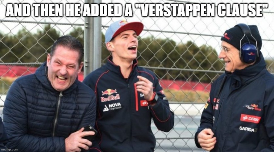 F1 | AND THEN HE ADDED A "VERSTAPPEN CLAUSE" | image tagged in max verstappen,lewis hamilton | made w/ Imgflip meme maker
