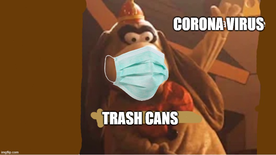 Stop the virus! | CORONA VIRUS; TRASH CANS | image tagged in tada dog,coronavirus,covid-19,memes | made w/ Imgflip meme maker