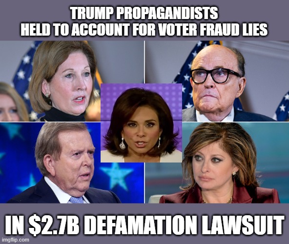 Smartmatic holds Trump sychophants legally liable for voter fraud lies | TRUMP PROPAGANDISTS
HELD TO ACCOUNT FOR VOTER FRAUD LIES; IN $2.7B DEFAMATION LAWSUIT | image tagged in election 2020,fox news,propaganda,liars,smartmatic,voter fraud | made w/ Imgflip meme maker