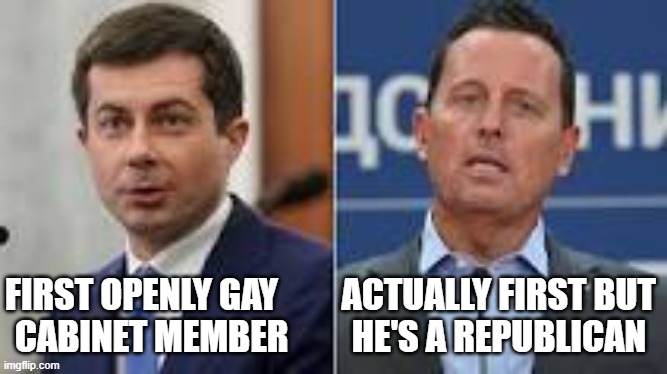 Openly Gay | FIRST OPENLY GAY         ACTUALLY FIRST BUT
CABINET MEMBER         HE'S A REPUBLICAN | image tagged in facts,gay,democrats,political correctness,politics,political meme | made w/ Imgflip meme maker