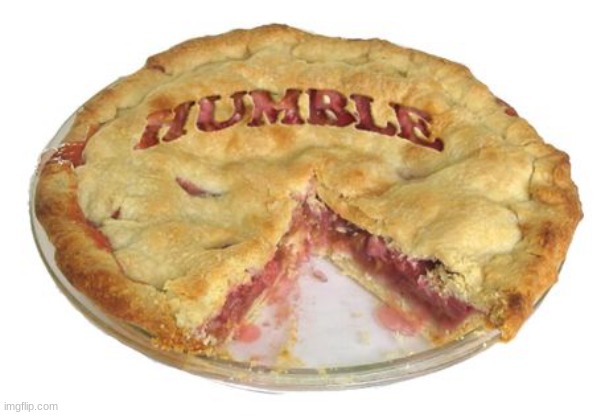 Humble pie | image tagged in humble pie | made w/ Imgflip meme maker