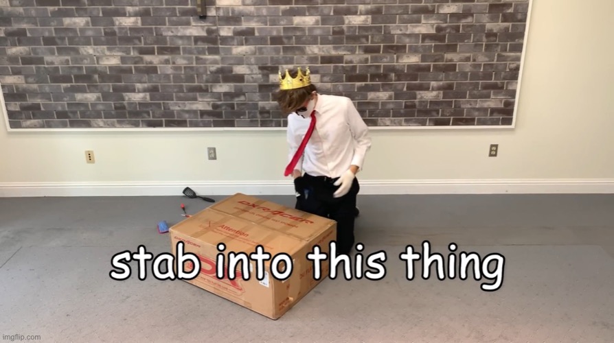 Stab Into This Thing | image tagged in stab into this thing | made w/ Imgflip meme maker