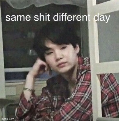 my life: | made w/ Imgflip meme maker
