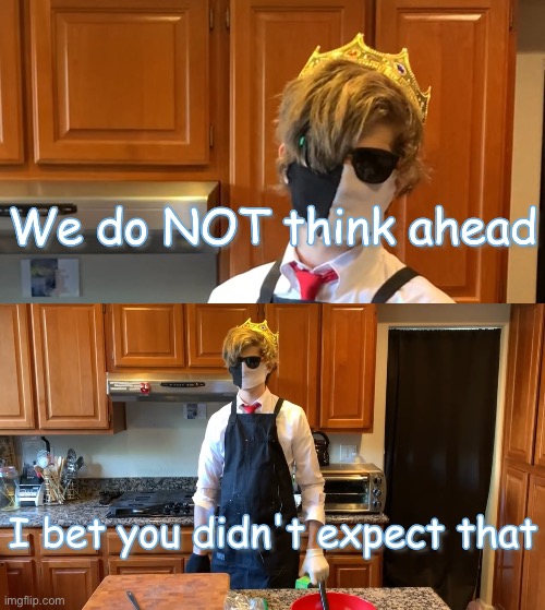 Lol | image tagged in we do not think ahead,ranboo bet you didn t expect that | made w/ Imgflip meme maker