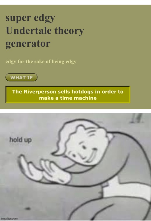Really? | image tagged in image tags,undertale,riverperson,stop reading the tags | made w/ Imgflip meme maker
