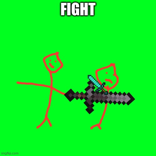 fighting | FIGHT | image tagged in memes,blank transparent square | made w/ Imgflip meme maker
