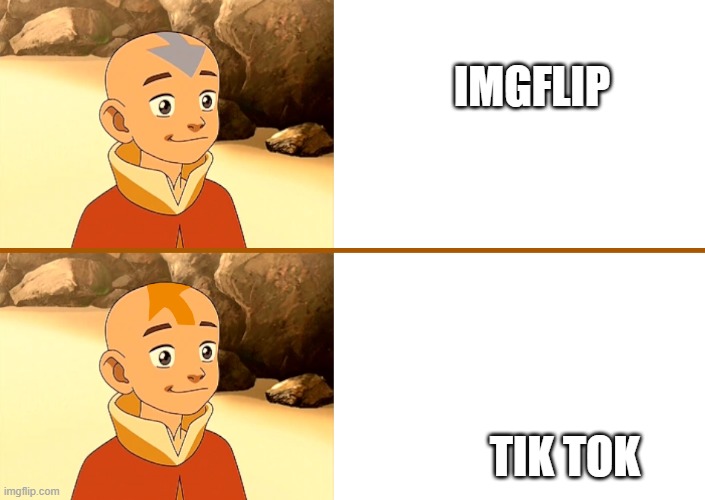 tik tok sucks | IMGFLIP; TIK TOK | image tagged in aang reddit template,memes,imgflip,tik tok sucks | made w/ Imgflip meme maker