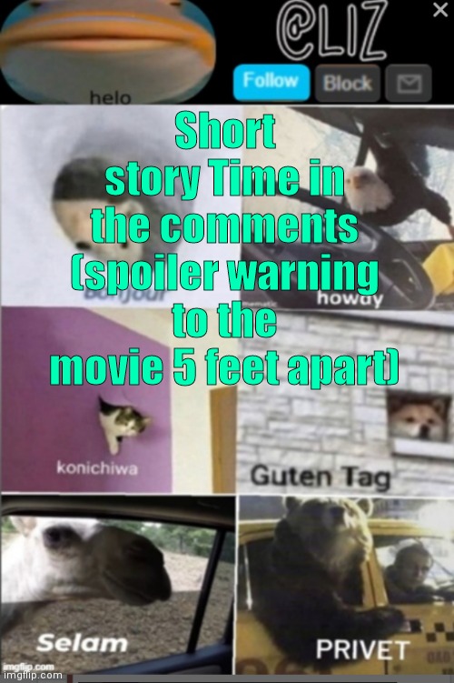Liz the theater nerd announcement template 2 | Short story Time in the comments (spoiler warning to the movie 5 feet apart) | image tagged in liz the theater nerd announcement template 2 | made w/ Imgflip meme maker