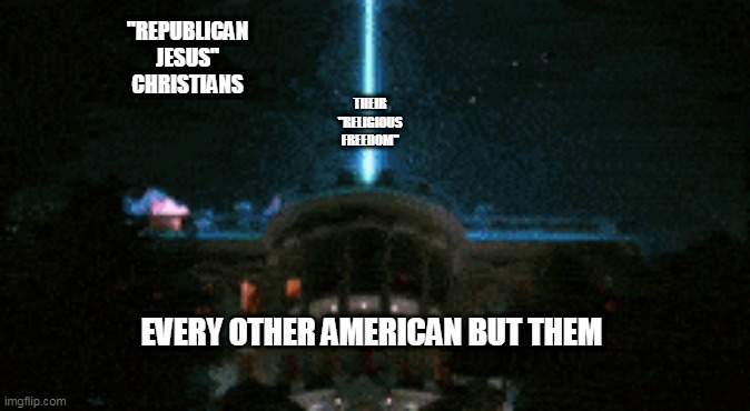 republican jesus idea of religious freedom | "REPUBLICAN JESUS" CHRISTIANS; THEIR "RELIGIOUS FREEDOM"; EVERY OTHER AMERICAN BUT THEM | image tagged in republican jesus | made w/ Imgflip meme maker