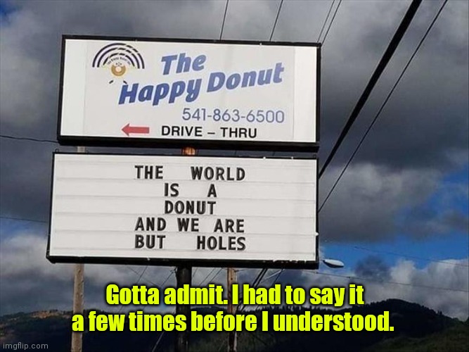 Funny sign. | Gotta admit. I had to say it a few times before I understood. | image tagged in donuts,funny | made w/ Imgflip meme maker