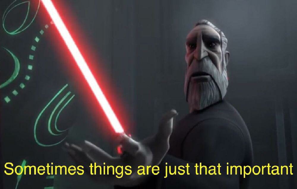 Count Dooku Clone Wars Sometimes things are just that important Blank Meme Template