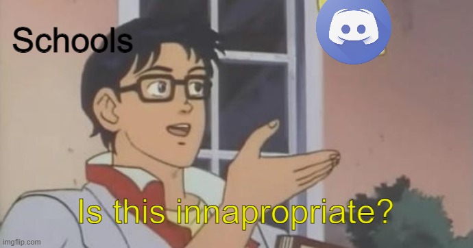 MMMMMM | Schools; Is this innapropriate? | image tagged in is this a pigeon | made w/ Imgflip meme maker