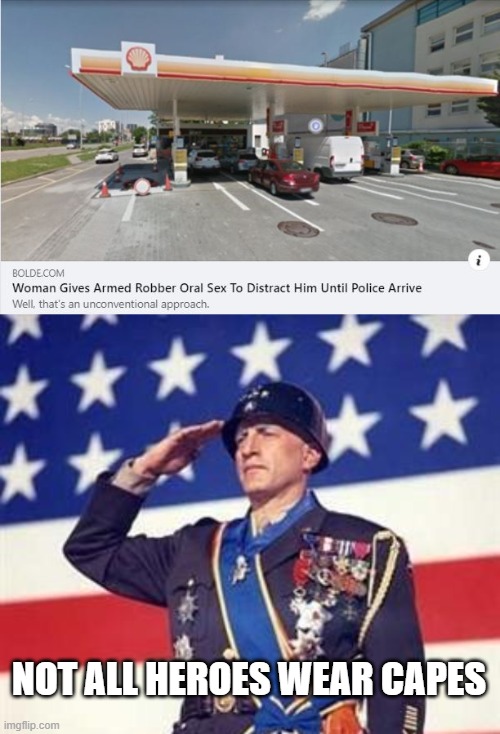 NOT ALL HEROES WEAR CAPES | image tagged in patton salutes you,hero | made w/ Imgflip meme maker