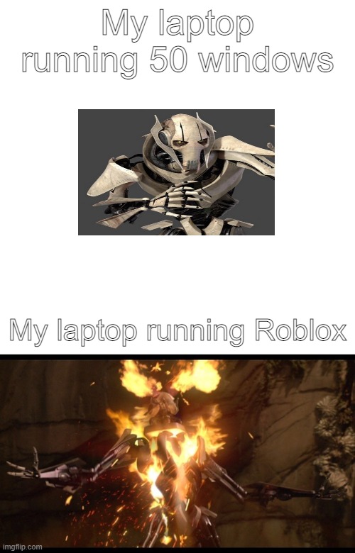 Nobody:                  My laptop: | My laptop running 50 windows; My laptop running Roblox | image tagged in memes,blank transparent square | made w/ Imgflip meme maker