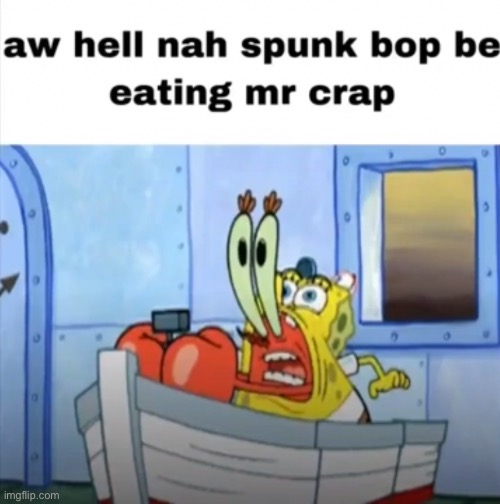 LMAO WTF | image tagged in memes,funny,spongebob,lmao,wtf,cursed image | made w/ Imgflip meme maker