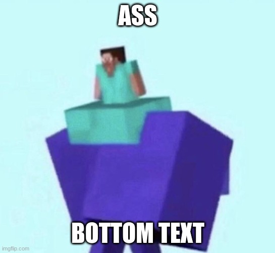 ASS BOTTOM TEXT | made w/ Imgflip meme maker