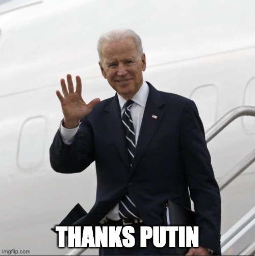 Joe Biden finally thanks Vladimir Putin | THANKS PUTIN | image tagged in joe biden,vladimir putin,democrats,republicans,memes,dank memes | made w/ Imgflip meme maker