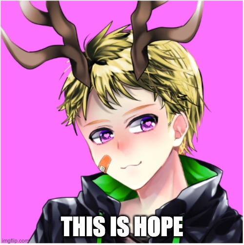 Hope | THIS IS HOPE | image tagged in hope | made w/ Imgflip meme maker