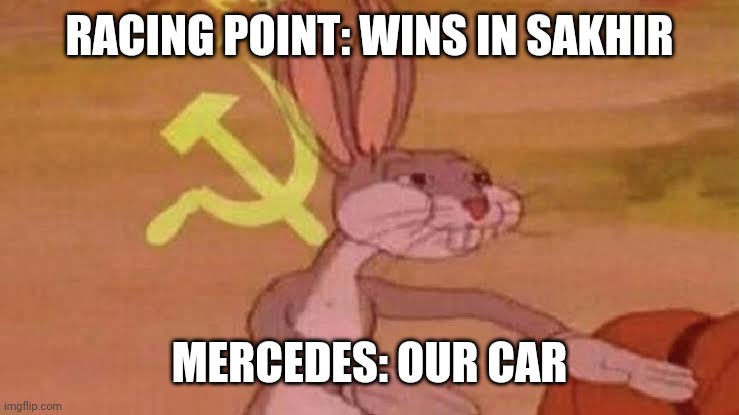 Soviet Bugs Bunny | RACING POINT: WINS IN SAKHIR; MERCEDES: OUR CAR | image tagged in soviet bugs bunny | made w/ Imgflip meme maker
