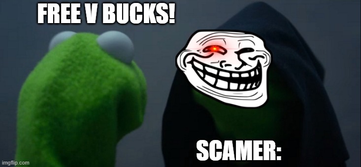 Evil Kermit Meme | FREE V BUCKS! SCAMER: | image tagged in memes,evil kermit | made w/ Imgflip meme maker