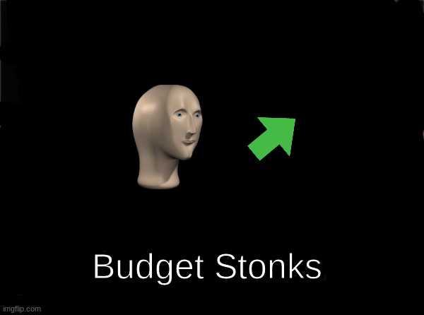 Blank Nut Button Meme | Budget Stonks | image tagged in memes,blank nut button | made w/ Imgflip meme maker