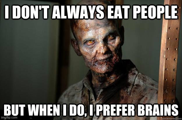 I have just the girl to introduce to you... | image tagged in vince vance,zombies,brains,walking dead,cannibals,memes | made w/ Imgflip meme maker