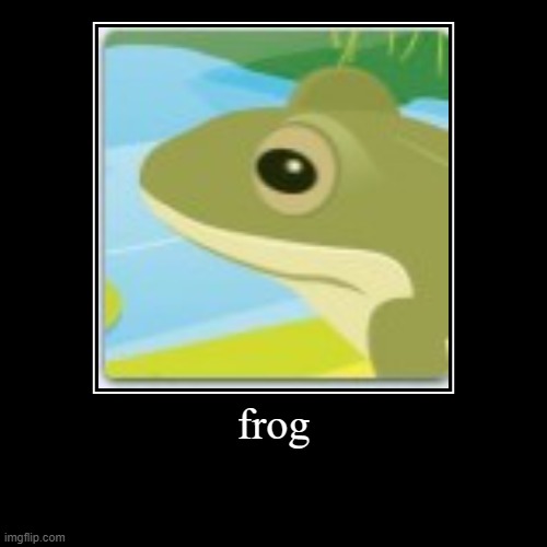 image tagged in funny,demotivationals,frog | made w/ Imgflip demotivational maker