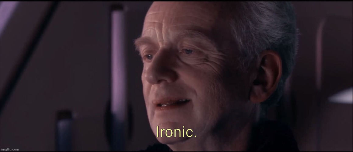 Palpatine Ironic  | Ironic. | image tagged in palpatine ironic | made w/ Imgflip meme maker