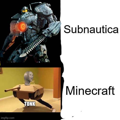 Get rekt minceraft |  Subnautica; Minecraft | image tagged in memes,subnautica,minecraft,pacific rim,tonk | made w/ Imgflip meme maker