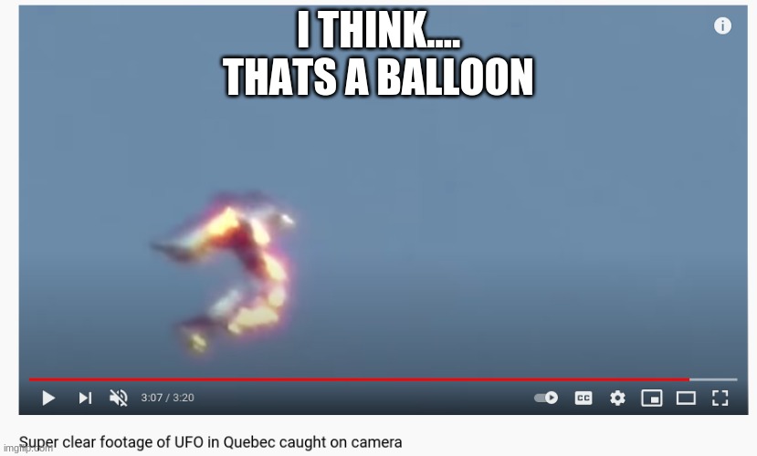 super clear | I THINK....

THATS A BALLOON | image tagged in ufo,lol,funny,memes,balloon,inspector gadget | made w/ Imgflip meme maker