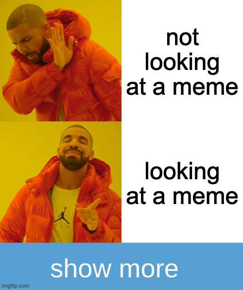 Ah | not looking at a meme; looking at a meme | image tagged in memes,drake hotline bling,funny | made w/ Imgflip meme maker