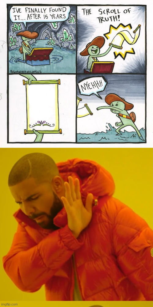 drake | image tagged in memes,the scroll of truth,drake hotline bling | made w/ Imgflip meme maker