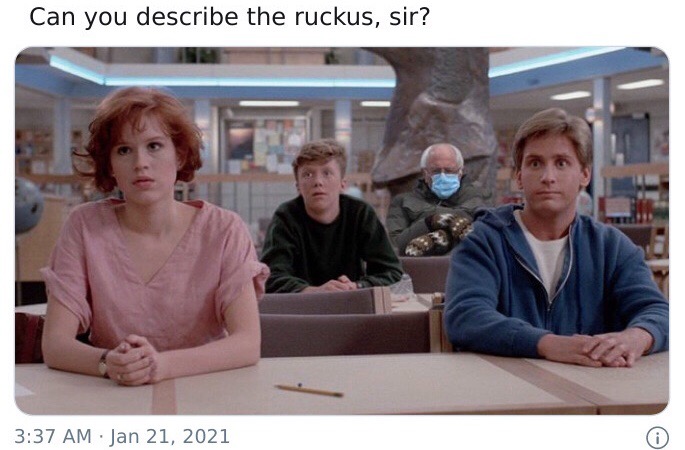 I Was Just in my Office and I Heard a Rukus | image tagged in funny memes,repost,bernie sanders,the breakfast club | made w/ Imgflip meme maker