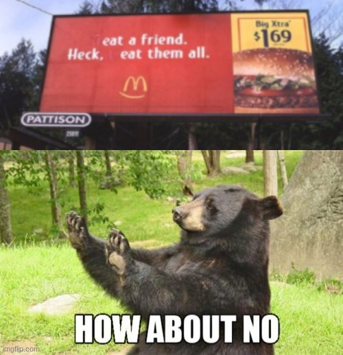 i wouldnt | image tagged in memes,how about no bear | made w/ Imgflip meme maker