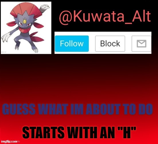 H_____ _____ | GUESS WHAT IM ABOUT TO DO; STARTS WITH AN "H" | made w/ Imgflip meme maker