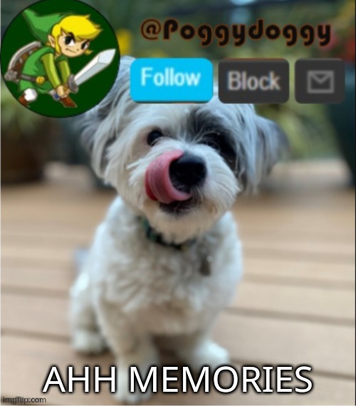 poggydoggy | AHH MEMORIES | image tagged in poggydoggy | made w/ Imgflip meme maker