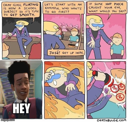 Flirting class | HEY | image tagged in flirting class,miles morales hey,memes,funny,first class flirting | made w/ Imgflip meme maker
