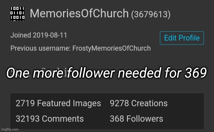 What should I do for 369 followers lmfao | One more follower needed for 369 | made w/ Imgflip meme maker