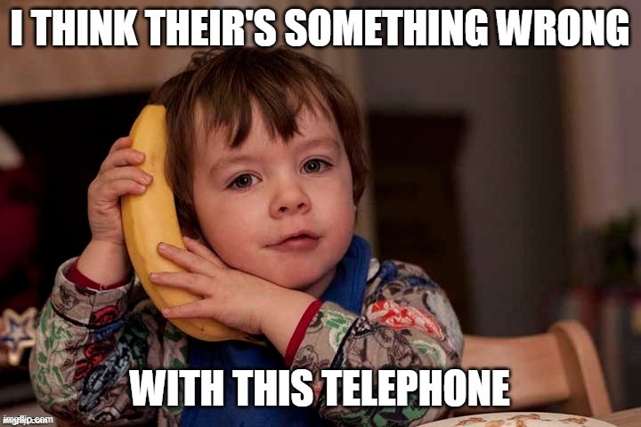 Theres something wrong with this telephone | image tagged in banana boy | made w/ Imgflip meme maker