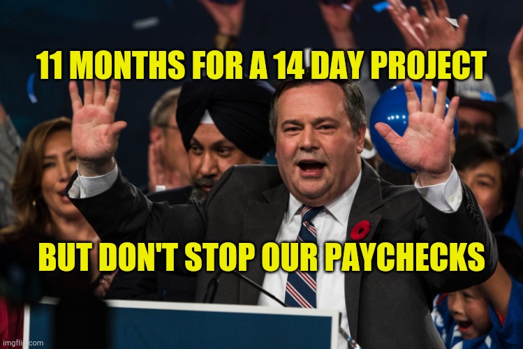Government lies | 11 MONTHS FOR A 14 DAY PROJECT; BUT DON'T STOP OUR PAYCHECKS | image tagged in government pay suprepreads,liars,hoax,communism,politicians suck | made w/ Imgflip meme maker
