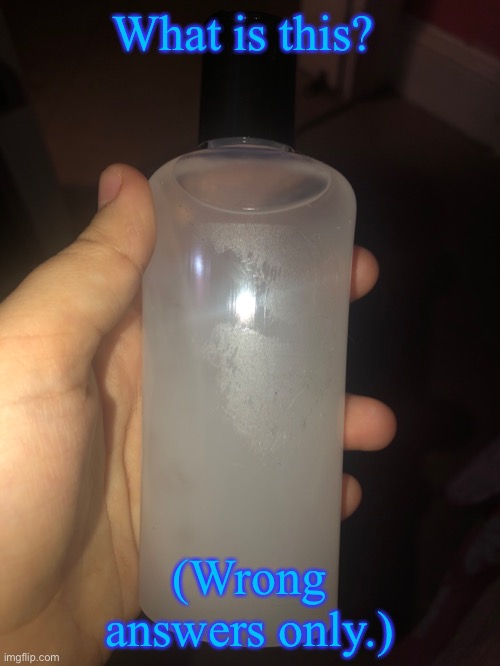 Also idk why I had flash on but I did- | What is this? (Wrong answers only.) | made w/ Imgflip meme maker