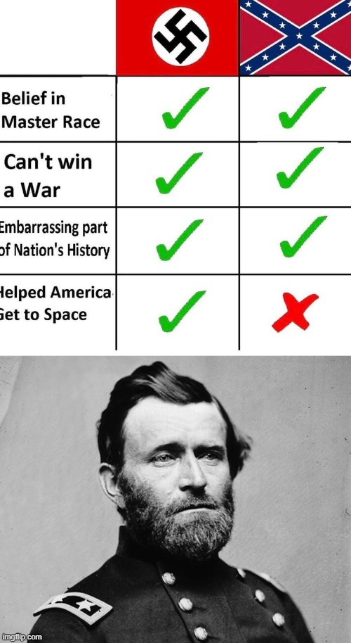 dammit grant deserved to walk on the moon | image tagged in nazis vs confederates,ulysses s grant | made w/ Imgflip meme maker