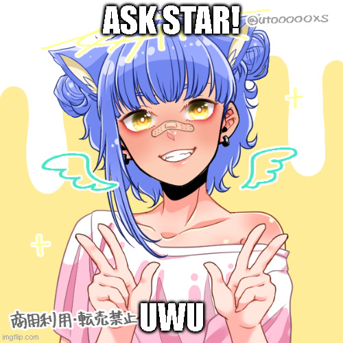 eeee | ASK STAR! UWU | image tagged in memes | made w/ Imgflip meme maker