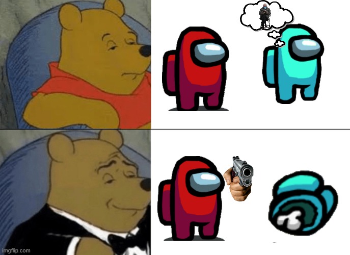 Tuxedo Winnie The Pooh | image tagged in memes,tuxedo winnie the pooh | made w/ Imgflip meme maker